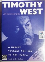 A moment towards the end of the play... written by Timothy West performed by Timothy West on Cassette (Unabridged)